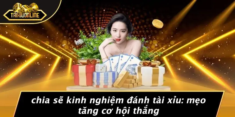 kinh nghiệm đánh tài xỉu