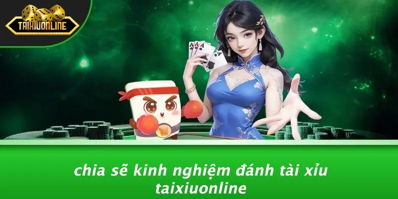 kinh nghiệm đánh tài xỉu 2 kinh nghiệm đánh tài xỉu