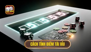 cách tính điểm tài xỉu