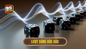 lượt sóng xúc xắc