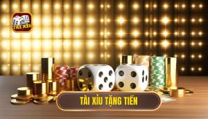 tài xỉu tặng tiền